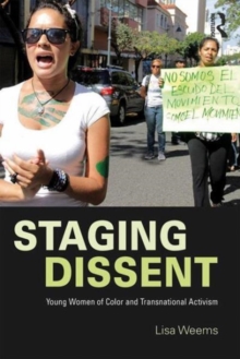 Staging Dissent : Young Women of Color and Transnational Activism, Paperback / softback Book Staging Dissent : Young Women of Color and Transnational Activism, Paperback / softback Book