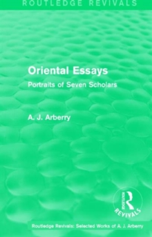 Routledge Revivals: Oriental Essays (1960) : Portraits of Seven Scholars