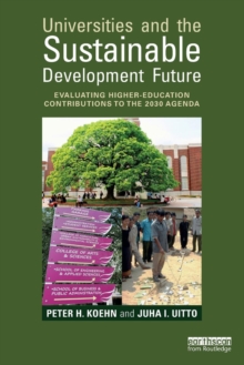 Universities and the Sustainable Development Future : Evaluating Higher-Education Contributions to the 2030 Agenda, Paperback / softback Book Universities and the Sustainable Development Future : Evaluating Higher-Education Contributions to the 2030 Agenda, Paperback / softback Book