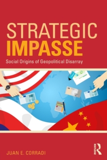 Strategic Impasse : Social Origins of Geopolitical Disarray, Paperback / softback Book Strategic Impasse : Social Origins of Geopolitical Disarray, Paperback / softback Book