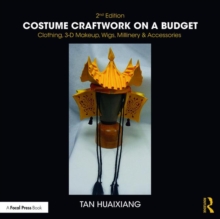 Costume Craftwork on a Budget : Clothing, 3-D Makeup, Wigs, Millinery & Accessories