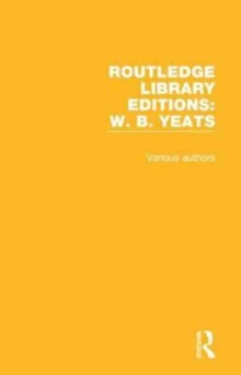 Routledge Library Editions: W. B. Yeats, Hardback Book Routledge Library Editions: W. B. Yeats, Hardback Book