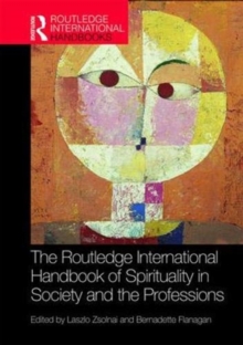 The Routledge International Handbook of Spirituality in Society and the Professions, Hardback Book The Routledge International Handbook of Spirituality in Society and the Professions, Hardback Book