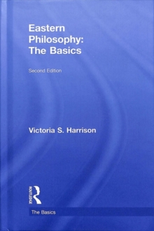 Eastern Philosophy: The Basics, Hardback Book Eastern Philosophy: The Basics, Hardback Book