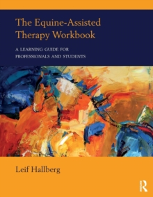 The Equine-Assisted Therapy Workbook : A Learning Guide for Professionals and Students