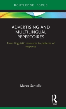 Advertising and Multilingual Repertoires : from Linguistic Resources to Patterns of Response, Hardback Book Advertising and Multilingual Repertoires : from Linguistic Resources to Patterns of Response, Hardback Book