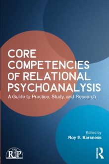 Core Competencies of Relational Psychoanalysis : A Guide to Practice, Study and Research