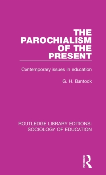 The Parochialism of the Present : Contemporary issues in education, Hardback Book The Parochialism of the Present : Contemporary issues in education, Hardback Book