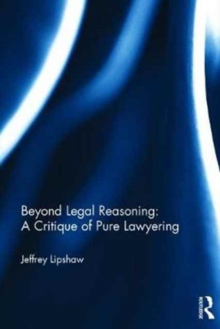 Beyond Legal Reasoning: a Critique of Pure Lawyering, Hardback Book Beyond Legal Reasoning: a Critique of Pure Lawyering, Hardback Book