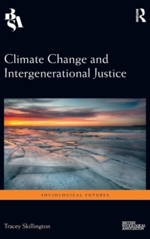 Climate Change and Intergenerational Justice, Hardback Book Climate Change and Intergenerational Justice, Hardback Book
