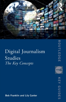 Digital Journalism Studies : The Key Concepts