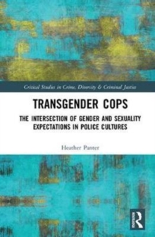 Transgender Cops : The Intersection of Gender and Sexuality Expectations in Police Cultures, Hardback Book Transgender Cops : The Intersection of Gender and Sexuality Expectations in Police Cultures, Hardback Book