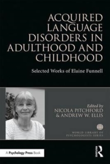 Acquired Language Disorders in Adulthood and Childhood : Selected Works of Elaine Funnell, Paperback / softback Book Acquired Language Disorders in Adulthood and Childhood : Selected Works of Elaine Funnell, Paperback / softback Book