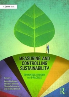 Measuring and Controlling Sustainability : Spanning Theory and Practice, Hardback Book Measuring and Controlling Sustainability : Spanning Theory and Practice, Hardback Book
