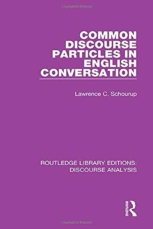 Common Discourse Particles in English Conversation, Hardback Book Common Discourse Particles in English Conversation, Hardback Book