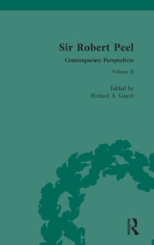 Sir Robert Peel : Contemporary Perspectives