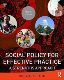 Social Policy for Effective Practice : A Strengths Approach, Paperback / softback Book Social Policy for Effective Practice : A Strengths Approach, Paperback / softback Book