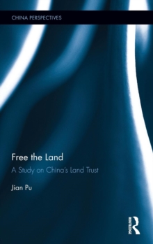 Free the Land : A Study on China's Land Trust, Hardback Book Free the Land : A Study on China's Land Trust, Hardback Book