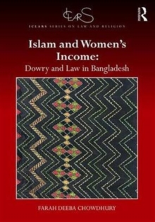 Islam and Women's Income : Dowry and Law in Bangladesh, Hardback Book Islam and Women's Income : Dowry and Law in Bangladesh, Hardback Book
