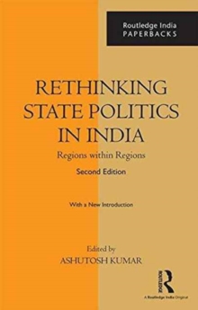 Rethinking State Politics in India : Regions Within Regions, Paperback Book Rethinking State Politics in India : Regions Within Regions, Paperback Book