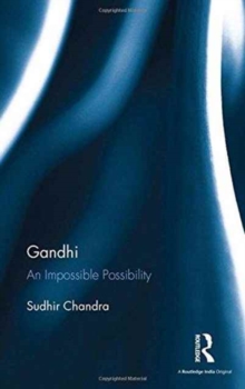 Gandhi : An Impossible Possibility, Hardback Book Gandhi : An Impossible Possibility, Hardback Book