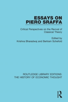 Essays on Piero Sraffa : Critical Perspectives on the Revival of Classical Theory, Paperback / softback Book Essays on Piero Sraffa : Critical Perspectives on the Revival of Classical Theory, Paperback / softback Book