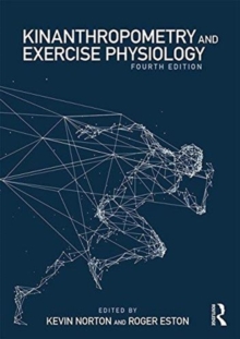 Kinanthropometry and Exercise Physiology : Volume One: Anthropometry, Paperback / softback Book Kinanthropometry and Exercise Physiology : Volume One: Anthropometry, Paperback / softback Book