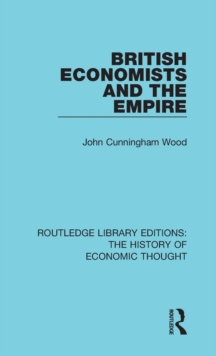 British Economists and the Empire, Hardback Book British Economists and the Empire, Hardback Book
