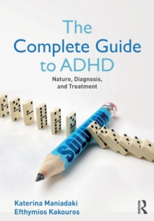The Complete Guide to ADHD : Nature, Diagnosis, and Treatment, Paperback / softback Book The Complete Guide to ADHD : Nature, Diagnosis, and Treatment, Paperback / softback Book