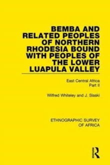 Bemba and Related Peoples of Northern Rhodesia Bound with Peoples of the Lower Luapula Valley : East Central Africa Part II, Hardback Book Bemba and Related Peoples of Northern Rhodesia Bound with Peoples of the Lower Luapula Valley : East Central Africa Part II, Hardback Book