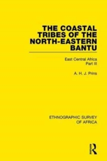 The Coastal Tribes of the North-Eastern Bantu (Pokomo, Nyika, Teita) : East Central Africa Part III, Hardback Book The Coastal Tribes of the North-Eastern Bantu (Pokomo, Nyika, Teita) : East Central Africa Part III, Hardback Book