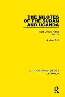 The Nilotes of the Sudan and Uganda : East Central Africa Part IV, Hardback Book The Nilotes of the Sudan and Uganda : East Central Africa Part IV, Hardback Book