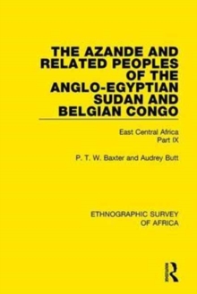 The Azande and Related Peoples of the Anglo-Egyptian Sudan and Belgian Congo : East Central Africa Part IX, Hardback Book The Azande and Related Peoples of the Anglo-Egyptian Sudan and Belgian Congo : East Central Africa Part IX, Hardback Book