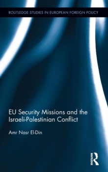 EU Security Missions and the Israeli-Palestinian Conflict, Hardback Book EU Security Missions and the Israeli-Palestinian Conflict, Hardback Book