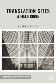 Translation Sites : A Field Guide, Paperback / softback Book Translation Sites : A Field Guide, Paperback / softback Book