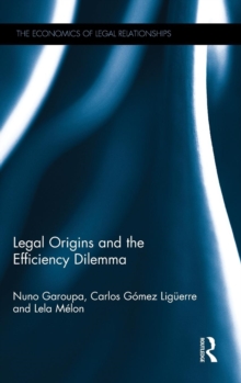 Legal Origins and the Efficiency Dilemma, Hardback Book Legal Origins and the Efficiency Dilemma, Hardback Book