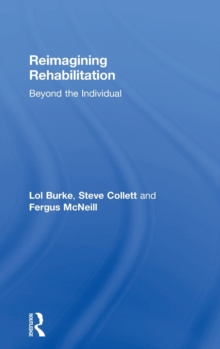 Reimagining Rehabilitation : Beyond the Individual, Hardback Book Reimagining Rehabilitation : Beyond the Individual, Hardback Book