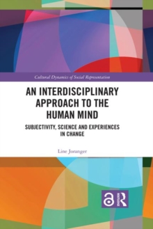 An Interdisciplinary Approach to the Human Mind (Open Access) : Subjectivity, Science and Experiences in Change, Hardback Book An Interdisciplinary Approach to the Human Mind (Open Access) : Subjectivity, Science and Experiences in Change, Hardback Book