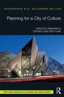Planning for a City of Culture : Creative Urbanism in Toronto and New York, Hardback Book Planning for a City of Culture : Creative Urbanism in Toronto and New York, Hardback Book