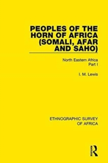 Peoples of the Horn of Africa (Somali, Afar and Saho) : North Eastern Africa Part I, Hardback Book Peoples of the Horn of Africa (Somali, Afar and Saho) : North Eastern Africa Part I, Hardback Book