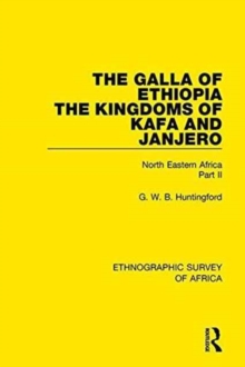 The Galla of Ethiopia; The Kingdoms of Kafa and Janjero : North Eastern Africa Part II, Hardback Book The Galla of Ethiopia; The Kingdoms of Kafa and Janjero : North Eastern Africa Part II, Hardback Book