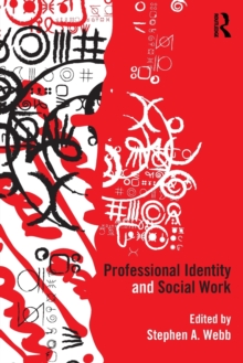 Professional Identity and Social Work, Paperback / softback Book Professional Identity and Social Work, Paperback / softback Book