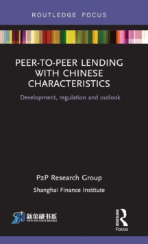 Peer-To-Peer Lending with Chinese Characteristics: Development, Regulation and Outlook, Hardback Book Peer-To-Peer Lending with Chinese Characteristics: Development, Regulation and Outlook, Hardback Book