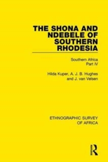The Shona and Ndebele of Southern Rhodesia : Southern Africa Part IV, Hardback Book The Shona and Ndebele of Southern Rhodesia : Southern Africa Part IV, Hardback Book