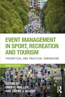 Event Management in Sport, Recreation and Tourism : Theoretical and Practical Dimensions, Paperback / softback Book Event Management in Sport, Recreation and Tourism : Theoretical and Practical Dimensions, Paperback / softback Book