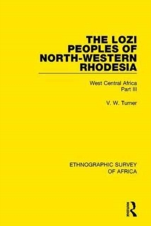 The Lozi Peoples of North-Western Rhodesia : West Central Africa Part III, Hardback Book The Lozi Peoples of North-Western Rhodesia : West Central Africa Part III, Hardback Book