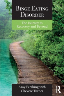 Binge Eating Disorder : The Journey to Recovery and Beyond