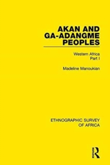 Akan and Ga-Adangme Peoples : Western Africa Part I, Hardback Book Akan and Ga-Adangme Peoples : Western Africa Part I, Hardback Book