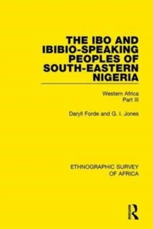 The Ibo and Ibibio-Speaking Peoples of South-Eastern Nigeria : Western Africa Part III, Hardback Book The Ibo and Ibibio-Speaking Peoples of South-Eastern Nigeria : Western Africa Part III, Hardback Book