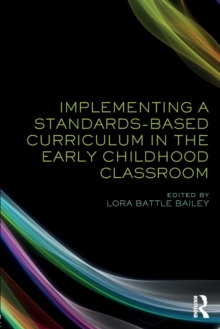 Implementing a Standards-Based Curriculum in the Early Childhood Classroom, Paperback / softback Book Implementing a Standards-Based Curriculum in the Early Childhood Classroom, Paperback / softback Book